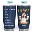 Gift For Yourself,Gifts For Colleagues,Gift For Women,Gift For Men,Funny,Top Market - 3D Effect Funny Chicken F-CAW-F My Work Vocabulary - Personalized Tumbler