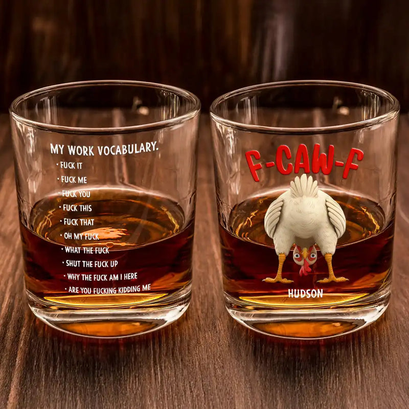 Gift For Yourself, Gifts For Colleagues, Funny - 3D Effect Funny Chicken F-CAW-F My Work Vocabulary - Personalized Whiskey Glass