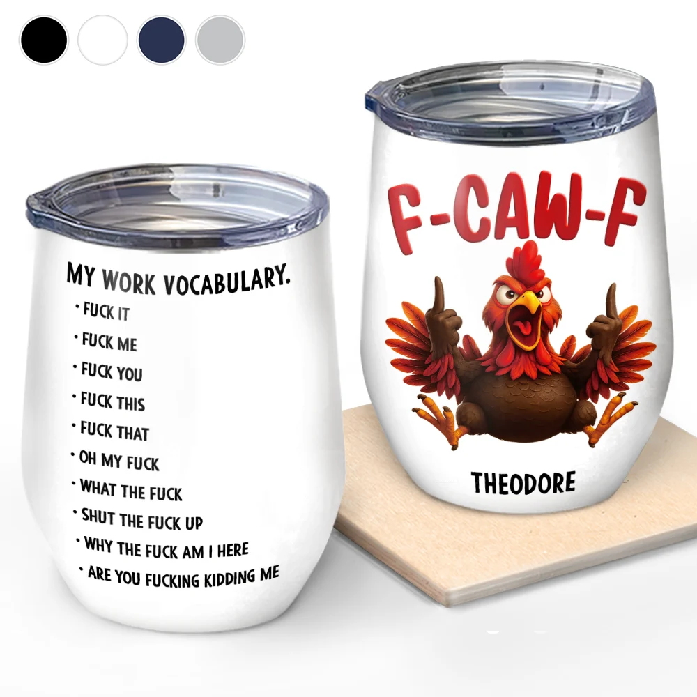 Gift For Yourself,Gifts For Colleagues,Funny - 3D Effect Funny Chicken F-CAW-F My Work Vocabulary - Personalized Wine Tumbler