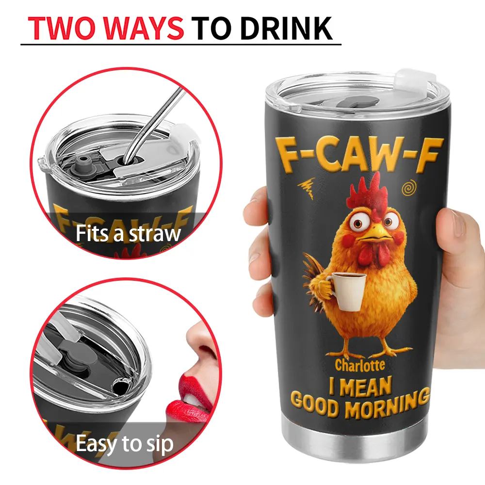 Gift For Yourself,Gift For Women,Gift For Men,Funny - 3D Effect Funny Chicken F-Caw-F I Mean Good Morning - Personalized Tumbler