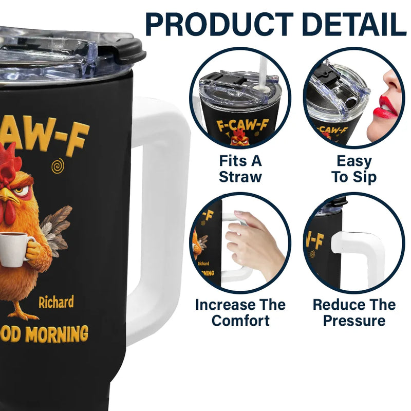 Gift For Yourself, Gift For Women, Gift For Men, Funny - 3D Effect Funny Chicken F-Caw-F I Mean Good Morning - Personalized 40oz Tumbler With Straw
