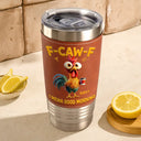 Gift For Yourself,Gift For Women,Gift For Men,Funny - 3D Effect Funny Chicken F-Caw-F I Mean Good Morning - Personalized Leather Tumbler
