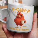 Gift For Yourself,Gift For Women,Gift For Men,Funny - 3D Effect Funny Chicken F-Caw-F I Mean Good Morning - Personalized Marble Mug