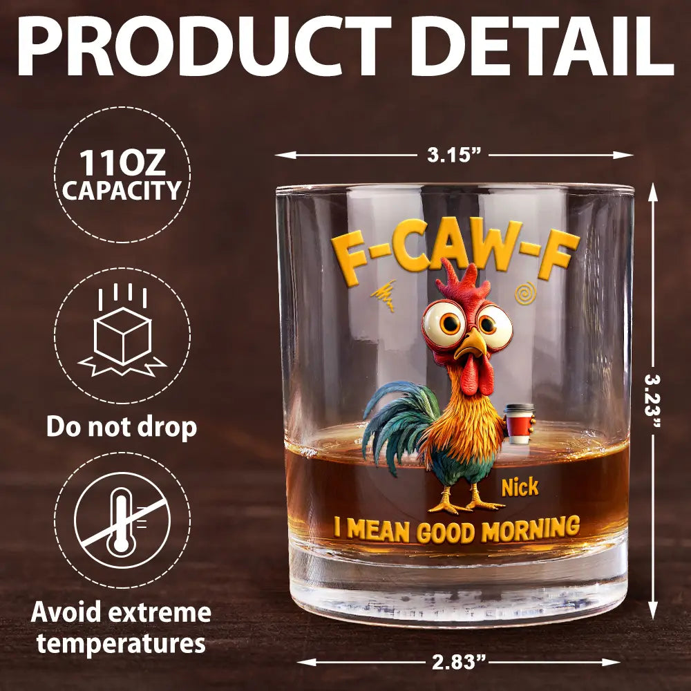 Gift For Yourself,Gift For Women,Gift For Men,Funny - 3D Effect Funny Chicken F-Caw-F I Mean Good Morning - Personalized Whiskey Glass