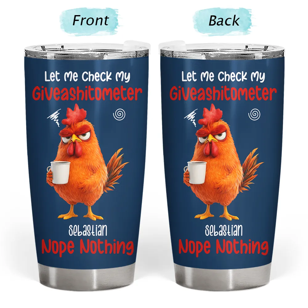 Gift For Yourself,Gift For Women,Gift For Men,Funny - 3D Effect Funny Chicken Let Me Check My Giveashitometer - Personalized Tumbler