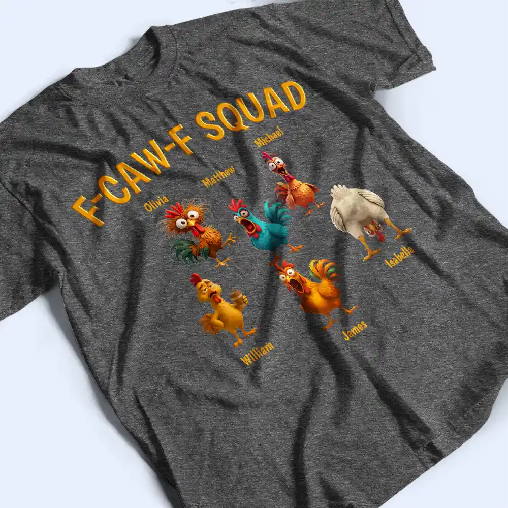 Funny,Gift For Yourself,Gift For Women,Gift For Men,Farm,Gifts For Colleagues,Gift For Bestie - 3D Effect Funny Chickens F-CAW-F Squad - Personalized T Shirt