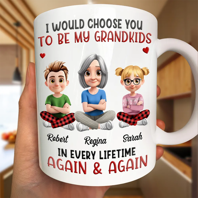 Grandma,Grandkids,Sons,Children,Mom,Daughters,Love,Gift For Kids,Gift For Grandkids - 3D Effect I Would Choose You In Every Lifetime - Personalized Mug