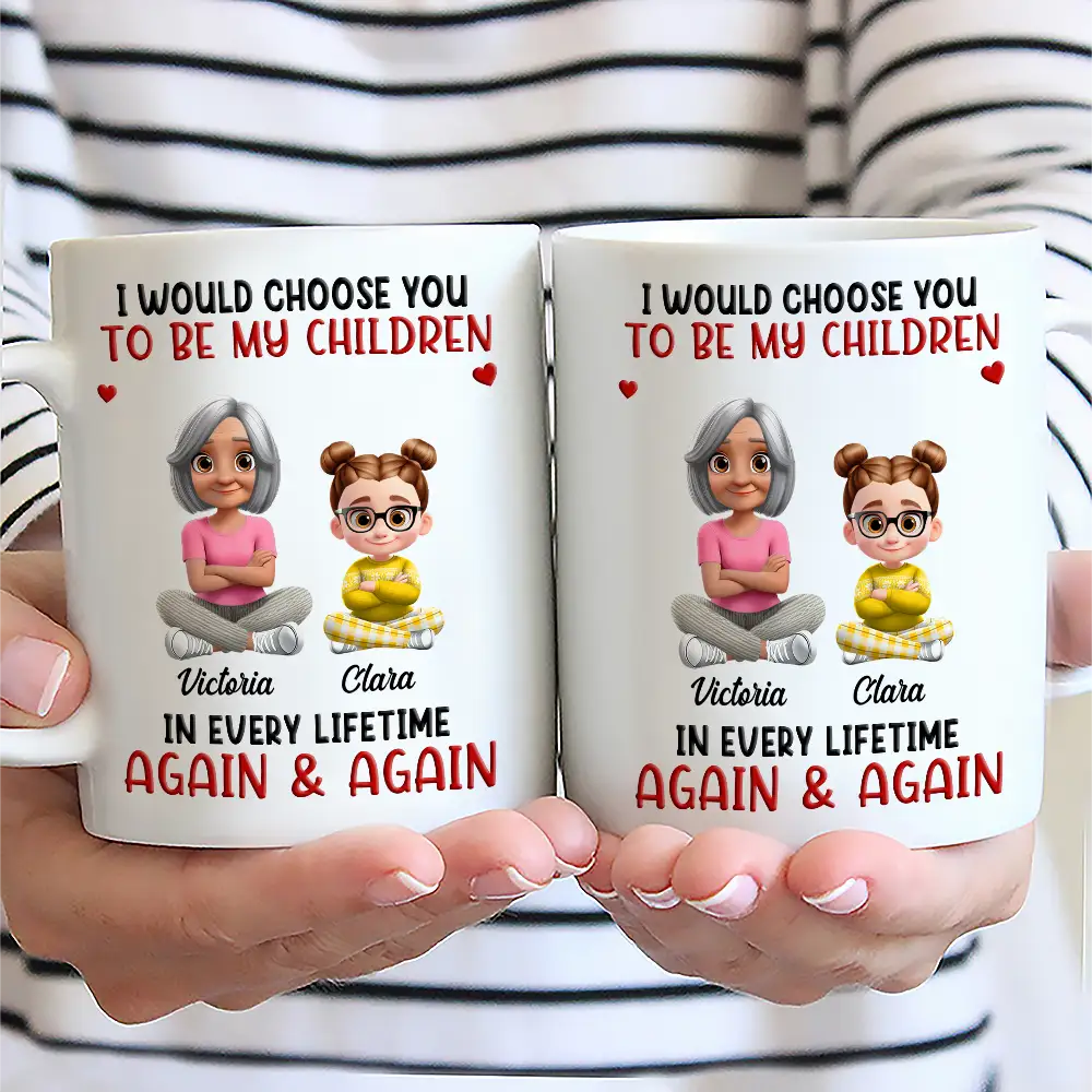 Grandma,Grandkids,Sons,Children,Mom,Daughters,Love,Gift For Kids,Gift For Grandkids - 3D Effect I Would Choose You In Every Lifetime - Personalized Mug