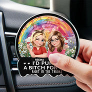 Gift For Bestie,Gift For Sisters,Gift For Women,Happy - 3D Effect Right In The Throat Sisters Besties - Personalized Acrylic Car Vent Clip