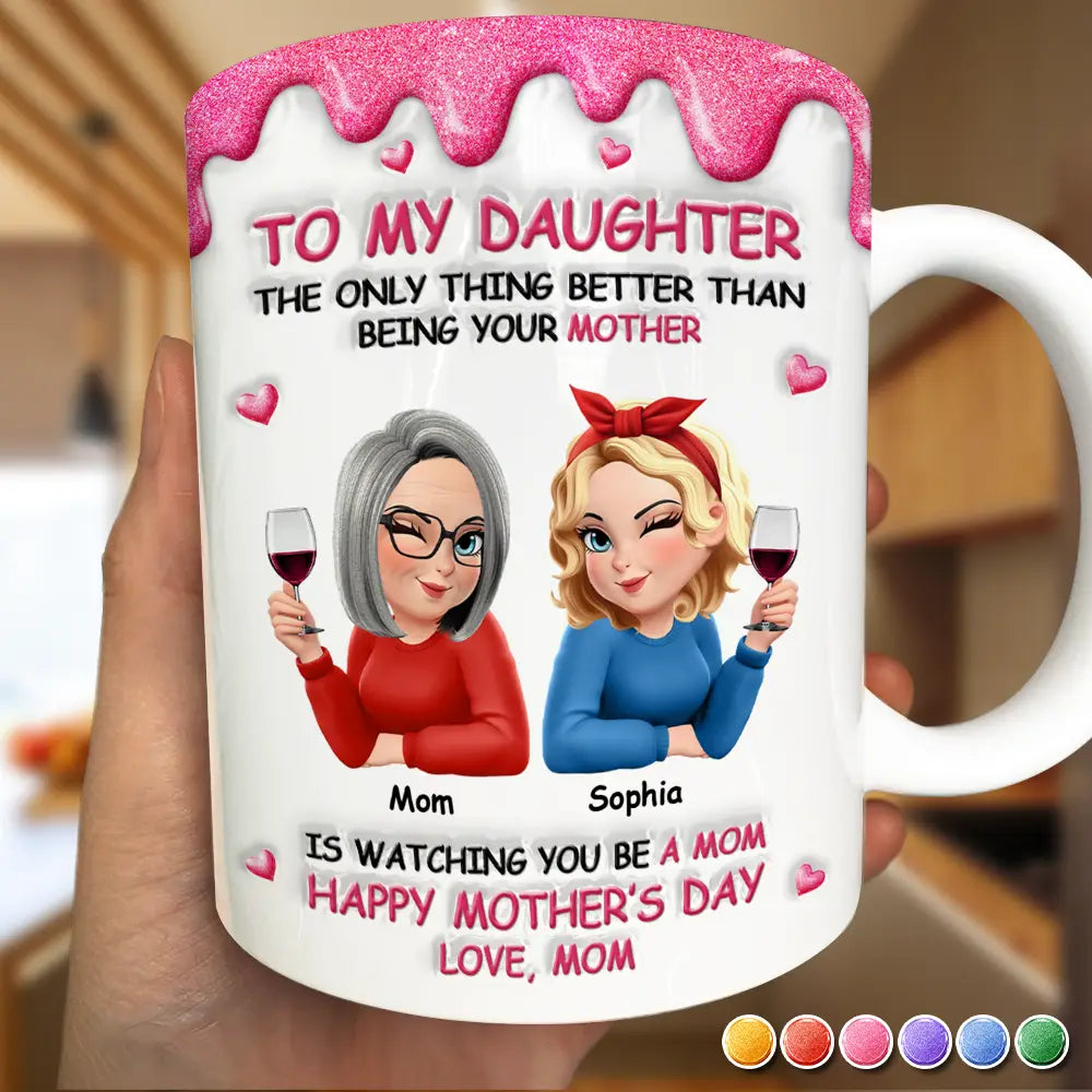 Gift For Daughter, Mom - Daughters (Adult), Happy, New Mom, Gift For Women, Top Market - 3D Inflated Printed The Only Thing Better Than Being Your Mother Grandmother - Personalized White Edge-to-Edge Mug