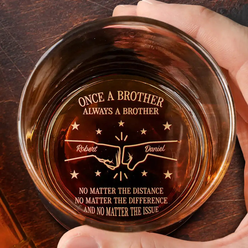 Gift For Brothers, Gift For Sibling, Cousin, Gift For Men, Happy - Once A Brother Always A Brother No Matter The Distance - Personalized Engraved Whiskey Glass