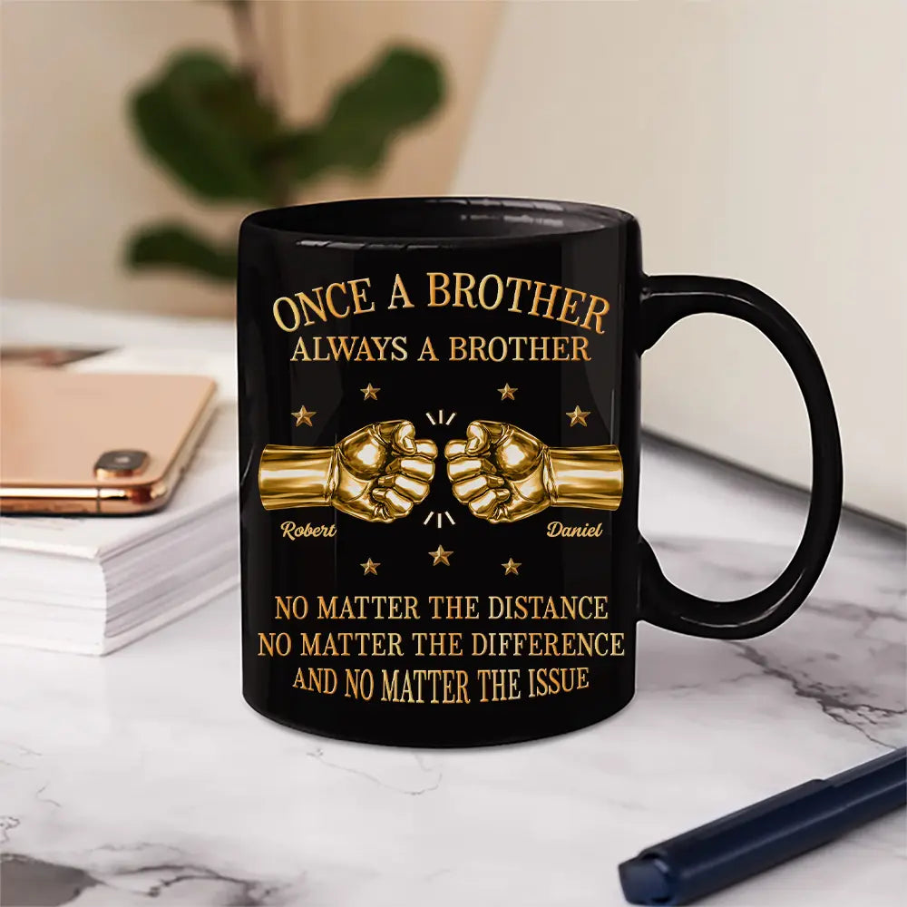 Gift For Brothers,Gift For Sibling,Cousin,Gift For Men,Happy - 3D Metal Effect Once A Brother Always A Brother - Personalized Mug