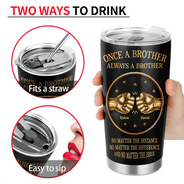 Gift For Brothers,Gift For Sibling,Cousin,Gift For Men,Happy - 3D Metal Effect Once A Brother Always A Brother - Personalized Tumbler