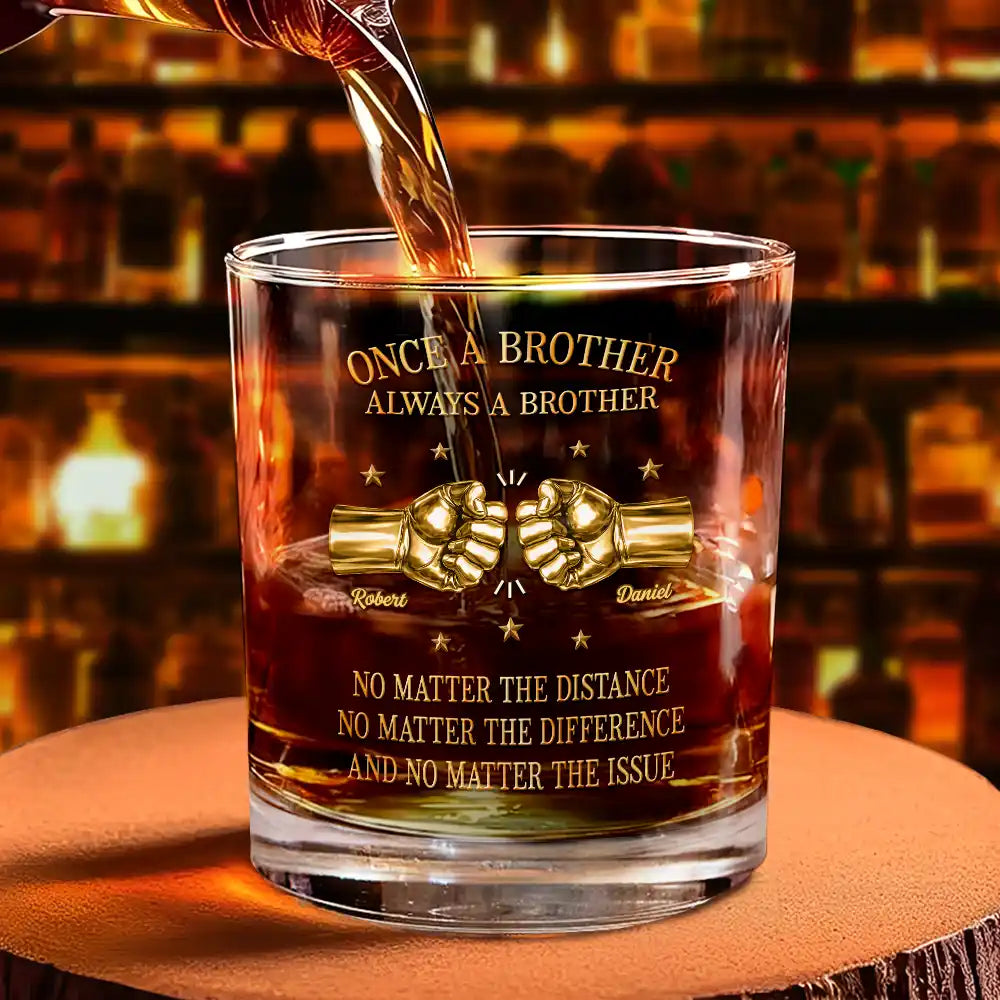 Gift For Brothers, Gift For Sibling, Cousin, Gift For Men, Happy - 3D Metal Effect Once A Brother Always A Brother - Personalized Whiskey Glass