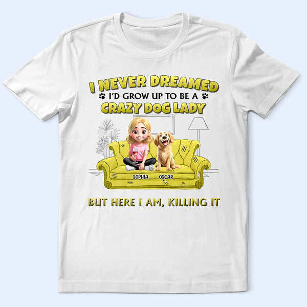 Dog Lovers,Dog Mom,Gift For Yourself,Gift For Women - A Crazy Dog Lady 3D Effect - Personalized T Shirt