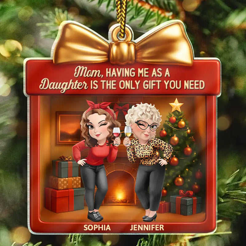 Gift For Father,Gift For Mother,Funny - A Daughter Is The Only Gift You Need - Personalized Custom Shaped Acrylic Ornament
