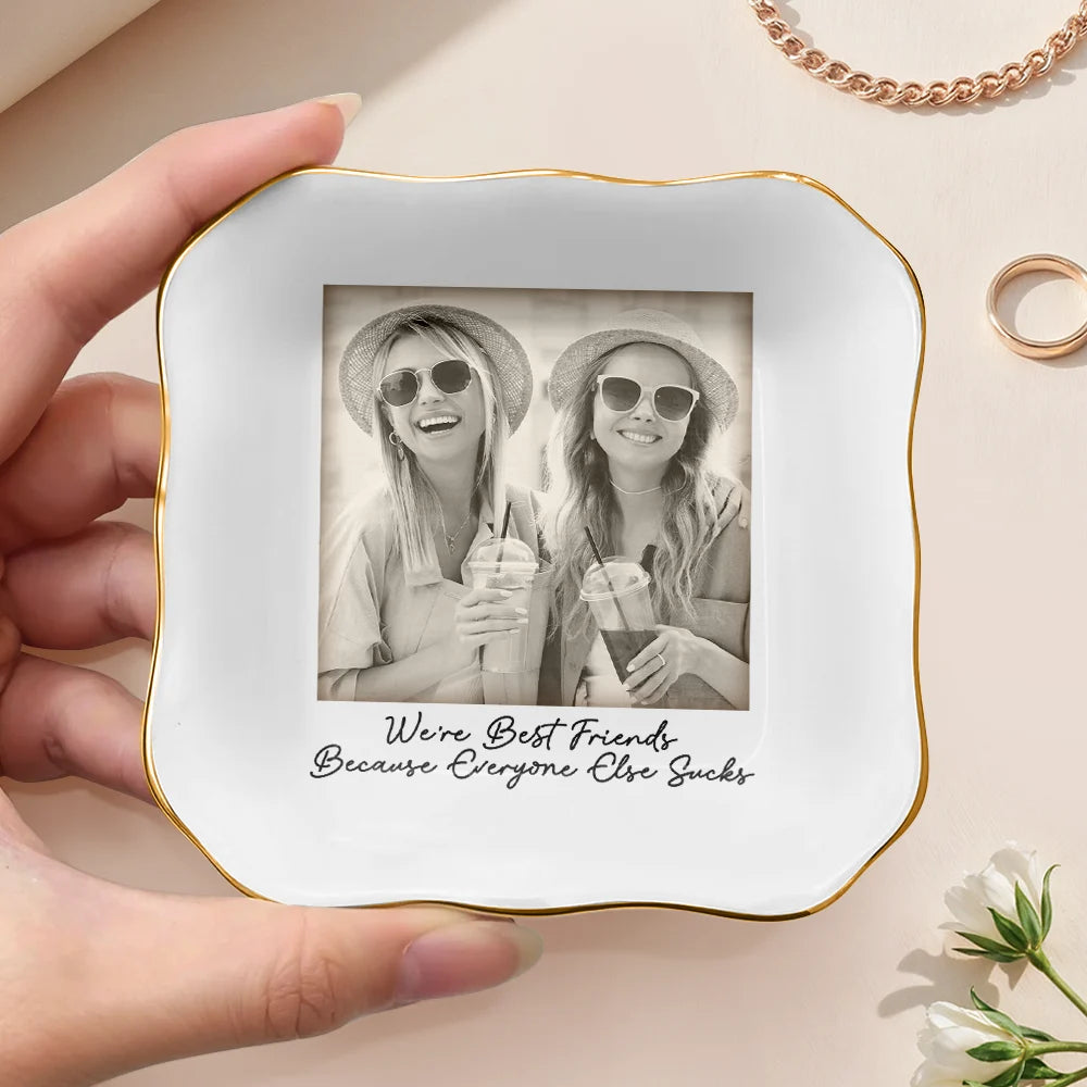 Gift For Bestie, Old Best friends, Gift For Sisters, Happy, Custom Photo - Custom Photo Besties Gray Scale Right In The Throat - Personalized Ring Dish