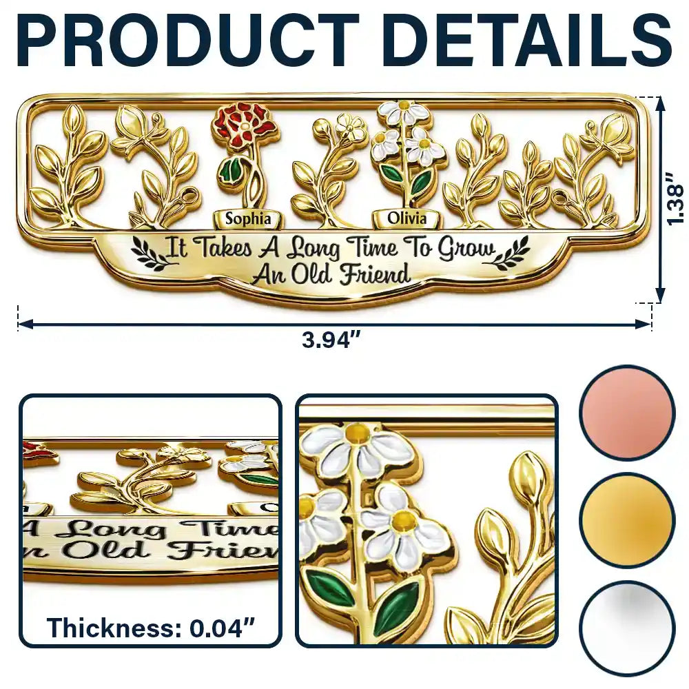 Gift For Bestie, Old Best friends, Best friends' Hobby, Happy - It Takes A Long Time To Grow An Old Friend Birth Month Flower - Personalized Custom Shaped Metal Bookmark
