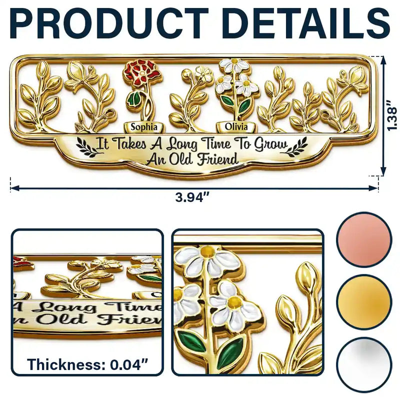 Gift For Bestie, Old Best friends, Best friends' Hobby, Happy - It Takes A Long Time To Grow An Old Friend Birth Month Flower - Personalized Custom Shaped Metal Bookmark