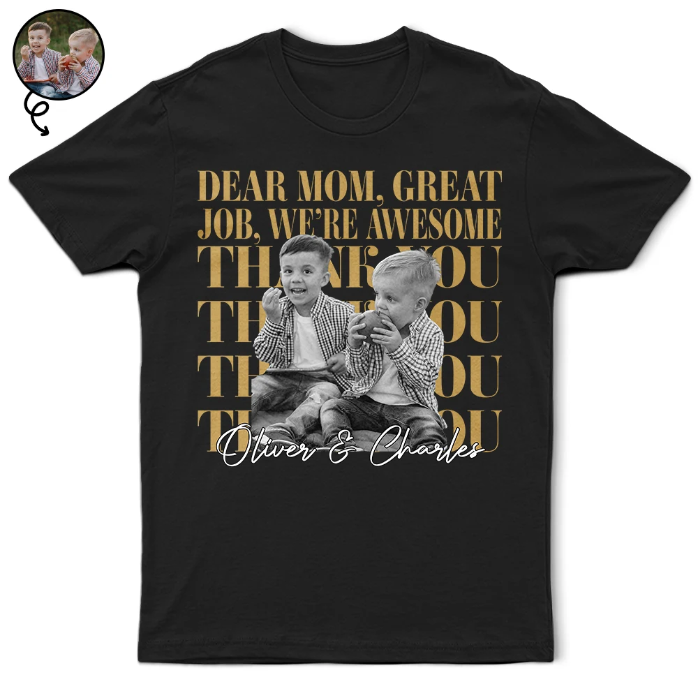 Custom Photo Dear Mom Great Job We Are Awesome Thank You Vintage - Personalized T Shirt