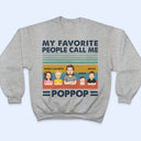 My Favorite People Call Me Dad Grandpa - Birthday, Loving Gift For Dad, Father, Grandpa - Personalized Custom T Shirt