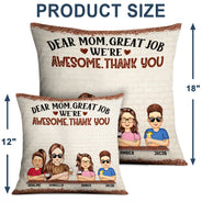Dear Mom Great Job We're Awesome Thank You - Birthday, Loving Gift For Mommy, Mother, Grandma, Grandmother - Personalized Custom Pillow