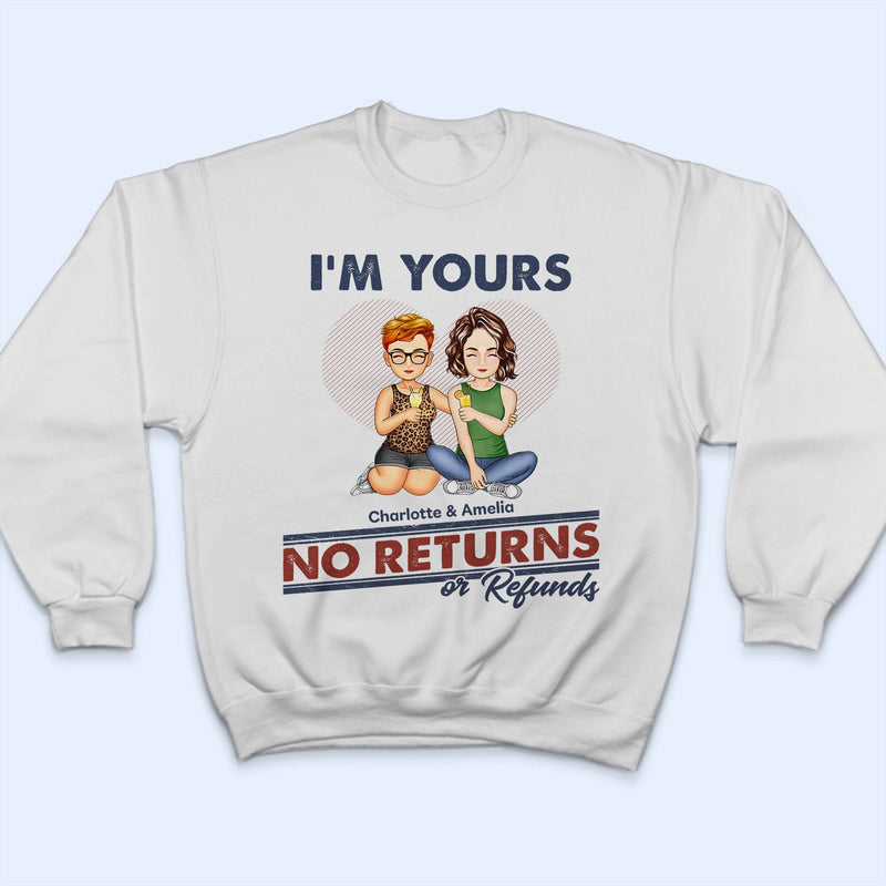 I'm Yours No Returns Or Refunds - Loving Gift For Couples - Personalized Custom T Shirt