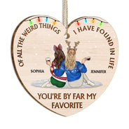 Of All The Weird Things - Christmas Gift For Besties, Friends - Personalized Custom Shaped Wooden Ornament