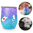 Long Distance Family Bestie Never Too Far To Drink - Personalized Wine Tumbler