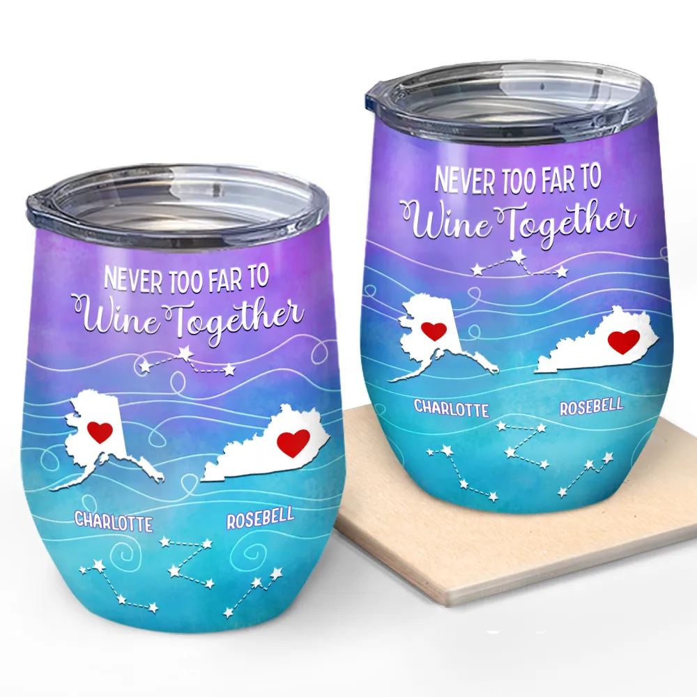 Long Distance Family Bestie Never Too Far To Drink - Personalized Wine Tumbler