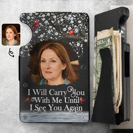 Custom Photo I Will Carry You Until I Can See You Again - Personalized Card Wallet With Money Clip