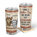 Cat Lovers,Cat Mom,Cat Dad - Forget Holiday We Meow You Everyday Your Tiny Furry Overlord Cat Mom Dad - Personalized Tumbler
