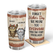 Cat Lovers,Cat Mom,Cat Dad - Forget Holiday We Meow You Everyday Your Tiny Furry Overlord Cat Mom Dad - Personalized Tumbler
