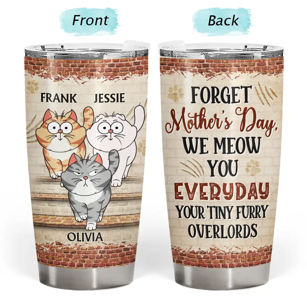 Cat Lovers,Cat Mom,Cat Dad - Forget Holiday We Meow You Everyday Your Tiny Furry Overlord Cat Mom Dad - Personalized Tumbler
