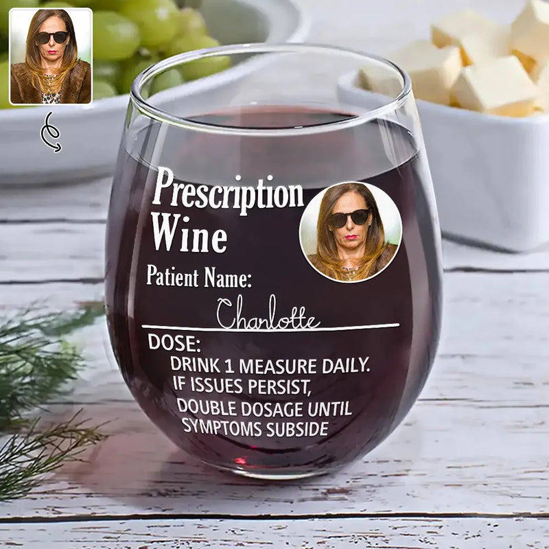 Gift For Mother, Custom Photo, Funny - Custom Photo Funny Prescription Drink One Measure Daily - Personalized Stemless Wine Glass