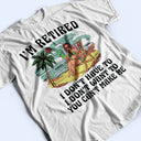 I'm Retired I Don't Want To Vintage - Retirement Gift For Beach Lovers, Dad, Mom, Grandpa, Grandma - Personalized T Shirt