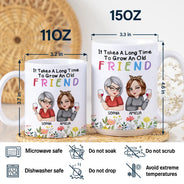 It Takes A Long Time To Grow An Old Friend - Personalized White Edge-to-Edge Mug