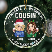 Christmas,Gift For Sisters,Continue Shopping,Funny - Congrats On Being My Cousin You Lucky Girl - Personalized Circle Glass Ornament