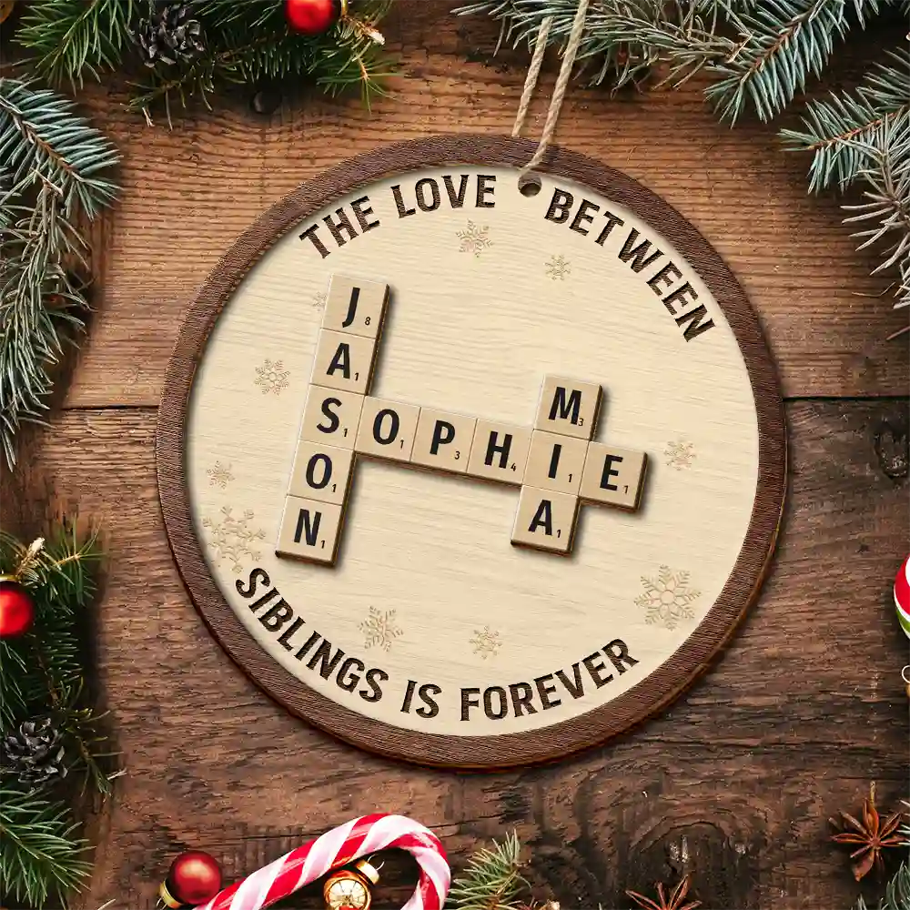 Christmas,Family,Gift For Sibling,Gift For Sisters,Gift For Brothers,Happy - The Love Between Brothers And Sisters Is Forever Crossword Scrabble - Personalized 2-Layered Wooden Ornament