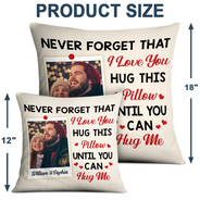 Gift For Couples, Gift For Husband, Gift For Wife, Gift For Boyfriend, Gift For Girlfriend - Custom Photo Hug This Pillow Until You Can Hug Me Couples - Personalized Pillow
