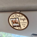 Gift For Father, Gift For Husband, Family - Custom Photo Drive Safe We Love You Dad Mom Family - Personalized Custom Shaped Car Visor Clip
