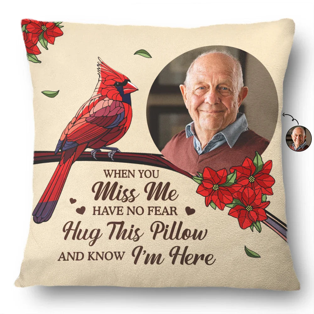 Custom Photo When You Miss Me Have No Fear Memorial - Personalized Pillow