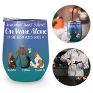 Happy,Dog Lovers,Dog Dad,Pet Lovers,Dog Mom - A Woman Cannot Survive On Wine Alone Dog Mom Dog Dad - Personalized Wine Tumbler