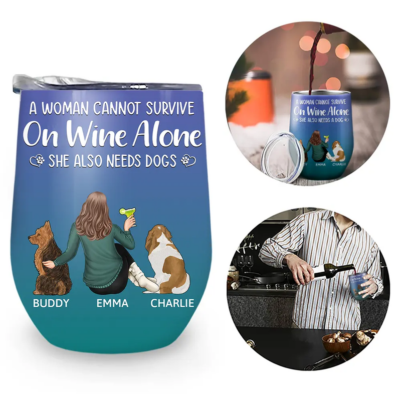 Happy,Dog Lovers,Dog Dad,Pet Lovers,Dog Mom - A Woman Cannot Survive On Wine Alone Dog Mom Dog Dad - Personalized Wine Tumbler
