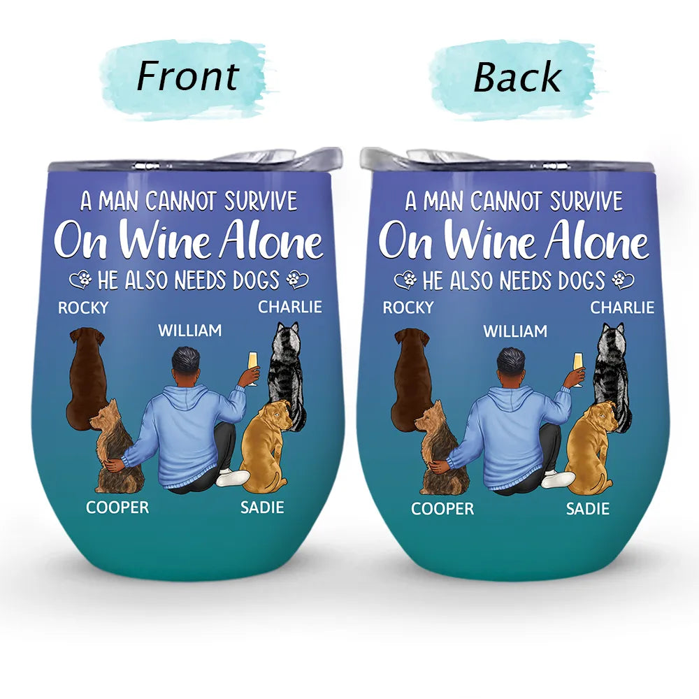 Happy,Dog Lovers,Dog Dad,Pet Lovers,Dog Mom - A Woman Cannot Survive On Wine Alone Dog Mom Dog Dad - Personalized Wine Tumbler