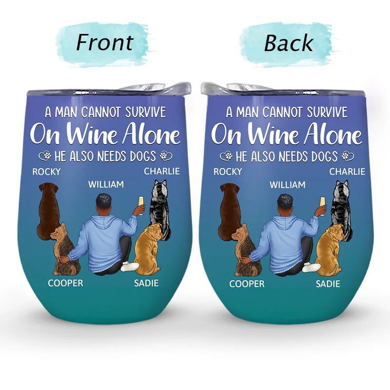 Happy,Dog Lovers,Dog Dad,Pet Lovers,Dog Mom - A Woman Cannot Survive On Wine Alone Dog Mom Dog Dad - Personalized Wine Tumbler