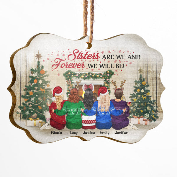 Sisters Are We And Forever We Will Be - Christmas Gift For Sisters - Personalized Wooden Ornament