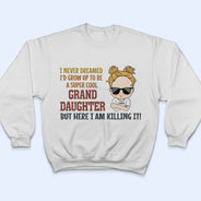 Never Dreamed I'd Grow Up To Be A Super Grandson Granddaughter - Personalized Custom T Shirt