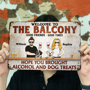 Hope You Brought Alcohol And Dog Treats Family Best Friends - Backyard Sign - Personalized Custom Classic Metal Signs