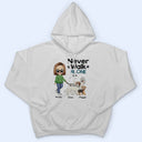 Never Walk Alone Walking Dog - Gift For Dog Lovers, Dog Mom, Dog Dad - Personalized T Shirt